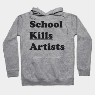 Funny Sarcasm School Kills Artists Vintage Aesthetics Hoodie